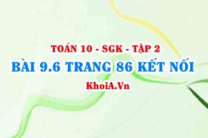 Bài 9.6 trang 86 Toán 10 Kết nối tri thức Tập 2